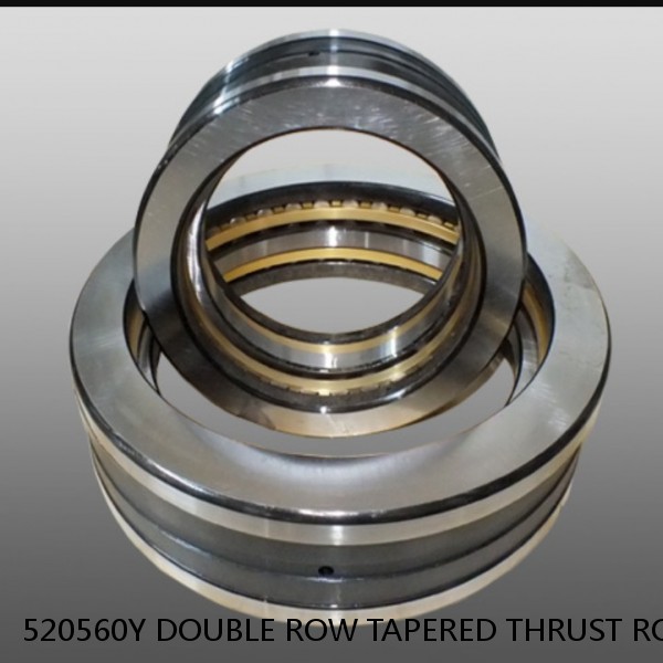 520560Y DOUBLE ROW TAPERED THRUST ROLLER BEARINGS