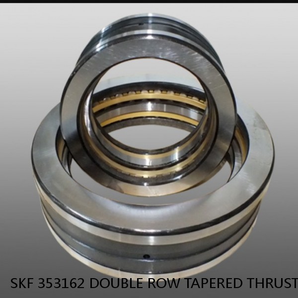 SKF 353162 DOUBLE ROW TAPERED THRUST ROLLER BEARINGS