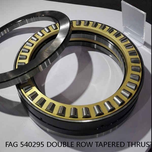 FAG 540295 DOUBLE ROW TAPERED THRUST ROLLER BEARINGS